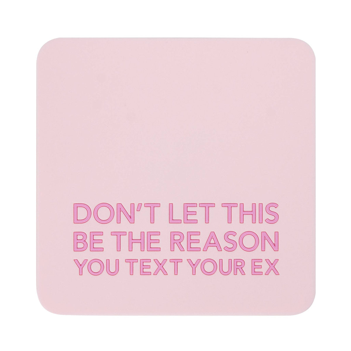 Coaster - Text Your Ex